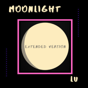ดาวน์โหลดและฟังเพลง Moonlight (Extended) พร้อมเนื้อเพลงจาก LU