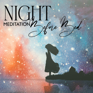 Night Meditation Before Bed (Calm Down Sleep Music)