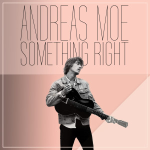 ดาวน์โหลดและฟังเพลง Something Right พร้อมเนื้อเพลงจาก Andreas Moe