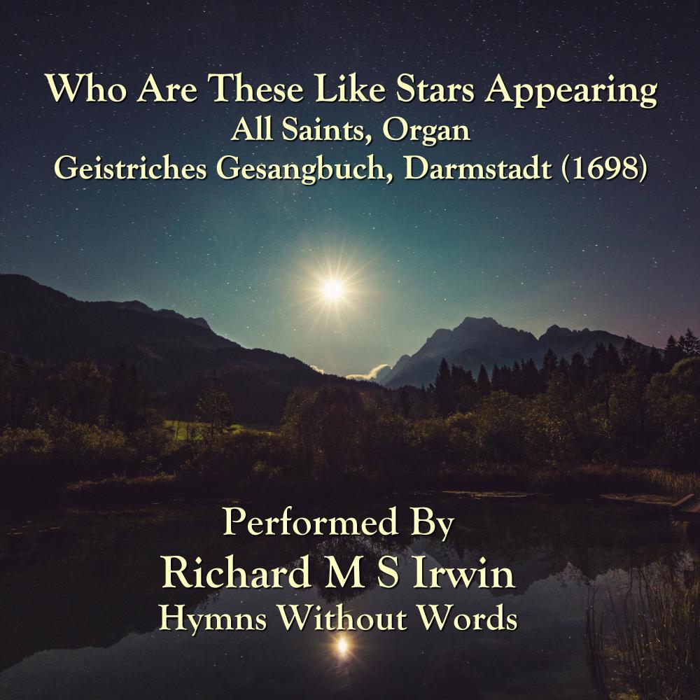 Who Are These Like Stars Appearing (All Saints, Organ)
