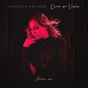Vanessa Franco的專輯Quiero Que Vuelvas (Balada Pop Mix)