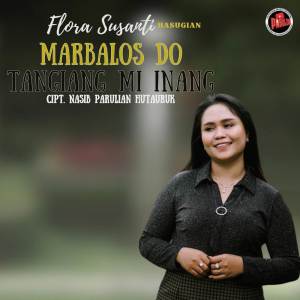 Flora Hasugian的專輯Marbalos Do Tangiang Mi Dainang