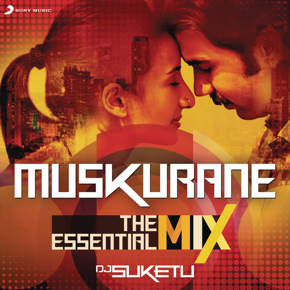 Muskurane : The Essential Mix (Remix By DJ Suketu) (From "Citylights")