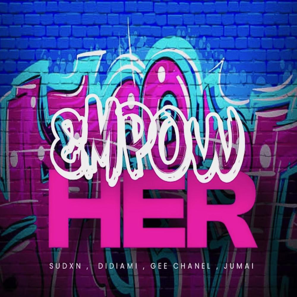 EMPOW HER! (Fumss Women's Cypher) (feat. Sudxn, Didiami, Gee Chanel & Jumai) (Explicit)