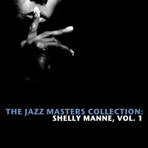 Shelly Manne的專輯The Jazz Masters Collection: Shelly Manne, Vol. 1