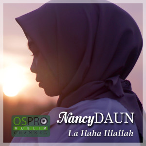 Dengarkan lagu La Ilaha Ilallah nyanyian NancyDAUN dengan lirik