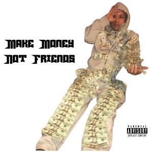 Fast Money Sunny的專輯Make Money Not Friends (Explicit)