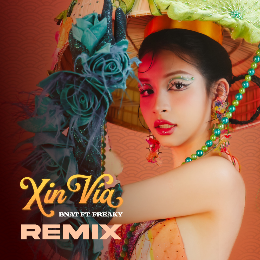 Xin vía (BNAT ft Freaky Remix)