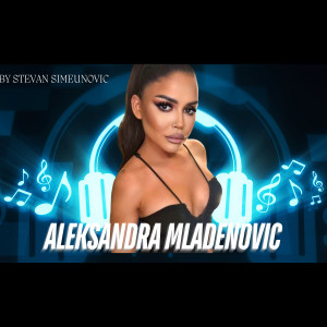 收聽Aleksandra Mladenovic的Mladji (Live)歌詞歌曲