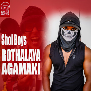 Listen to Bothalaya Agamaki song with lyrics from Shoi Boys