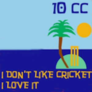 10cc 合唱團的專輯I Don't Like Cricket (I Love It) [Dreadlock Holiday]