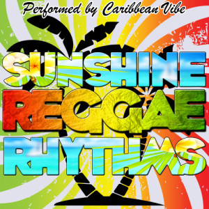 Caribbean Vibe的專輯Sunshine Reggae Rhythms (Explicit)