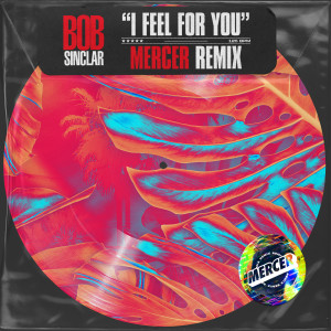 I Feel for You (Mercer Remix)