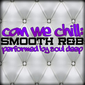 Can We Chill: Smooth R&B