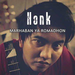 收听Honk的Marhaban Ya Romadhon歌词歌曲