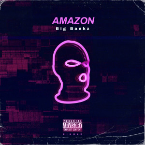 Listen to Amazon (Explicit) song with lyrics from BIG BANKZ