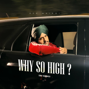 Listen to Why So High song with lyrics from Dev Maingi