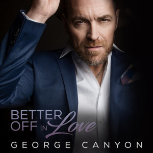 收聽George Canyon的Better Off In Love歌詞歌曲