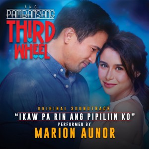 Listen to Ikaw Pa Rin Ang Pipiliin Ko (From "Ang Pambansang Third Wheel") song with lyrics from Marion Aunor