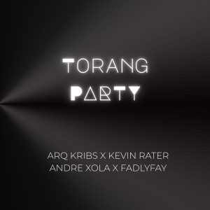 收聽Arq Kribs的TORANG PARTY歌詞歌曲