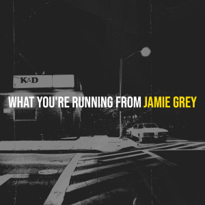 Album What You're Running From from Jamie Grey