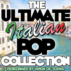 Union Of Sound的專輯The Ultimate Italian Pop Collection