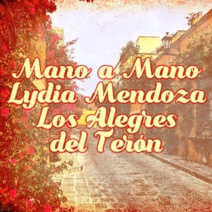 Album Mano a Mano Lydia Mendoza- los Alegres del Terán oleh Hermanas Padilla