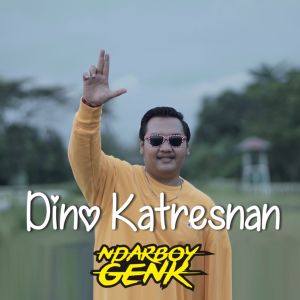 Dengarkan Dino Katresnan lagu dari Ndarboy Genk dengan lirik