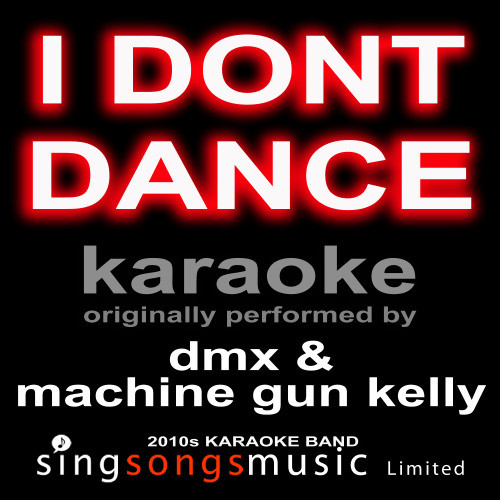 I Don't Dance (Originally Performed By Dmx & Machine Gun Kelly) [Karaoke Audio Version] (Explicit) (Karaoke Audio Version)