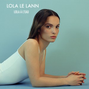 收聽Lola Le Lann的Lola à l'eau歌詞歌曲