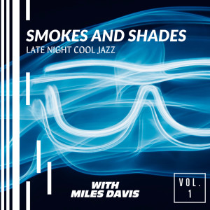 Album Smokes And Shades: Late Night Cool Jazz with Miles Davis from Various