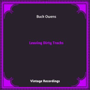 Buck Owens的专辑Leaving Dirty Tracks (Hq remastered 2023) (Explicit)