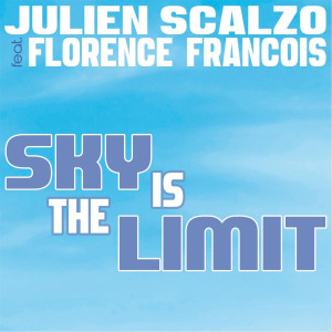 收聽Julien Scalzo的Sky Is the Limit(feat. Florence François) (Radio Edit)歌詞歌曲