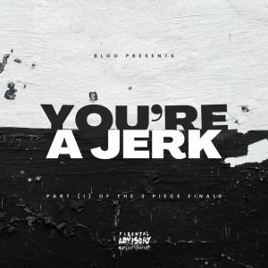 BLOO的專輯YOU’RE A JERK (Explicit)