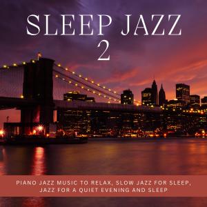 Renato Ferrari的专辑Sleep Jazz 2: Piano Jazz Music to Relax, Slow Jazz for Sleep, Jazz for a Quiet Evening and Sleep