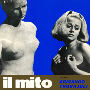 อัลบัม Il Mito (Original Soundtrack) ศิลปิน Armando Trovajoli