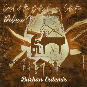 Burhan Erdemir的专辑Carol of the Bells Covers Collection (Deluxe)