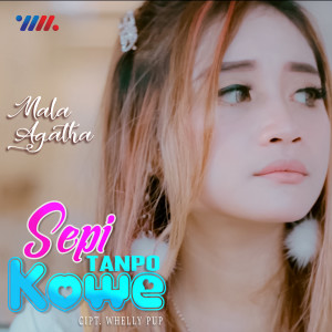 收听Mala Agatha的Sepi Tanpa Kowe歌词歌曲