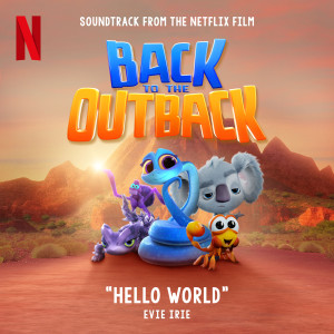 Album Hello World (from "Back to the Outback" soundtrack) from Evie Irie