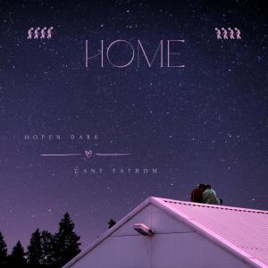 Hopen Dark的專輯Home (feat. CantFathom) [Explicit]
