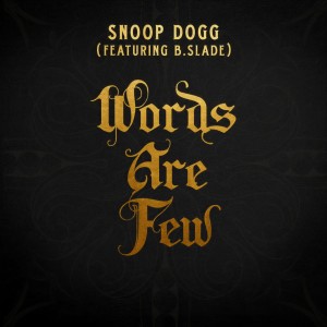 收聽Snoop Dogg的Words Are Few (feat. B Slade) (Clean)歌詞歌曲