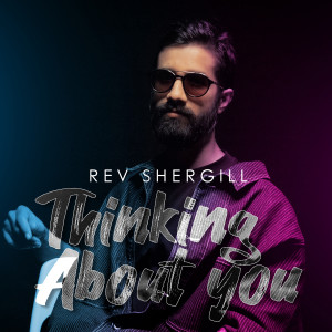 Listen to Thinking About You song with lyrics from Rev Shergill