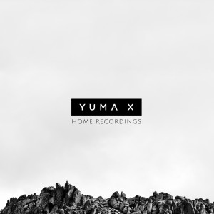 อัลบัม Home Recordings ศิลปิน Yuma X