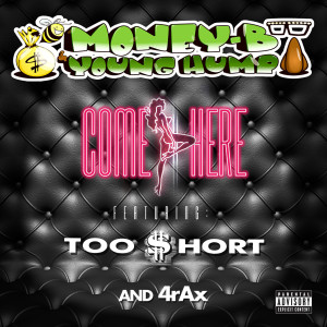 Listen to Come Here (Explicit) song with lyrics from Money B