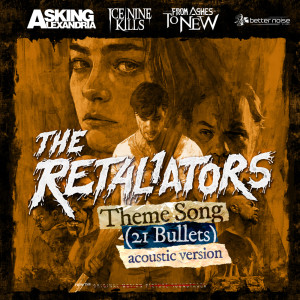 From Ashes to New的專輯The Retaliators Theme (21 Bullets) (feat. Mötley Crüe, Ice Nine Kills, Asking Alexandria, From Ashes To New) (Acoustic)