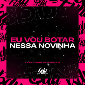 Listen to EU VOU BOTAR NESSA NOVINHA (Explicit) song with lyrics from DJ GK BEAT
