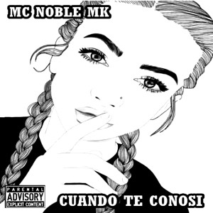 ดาวน์โหลดและฟังเพลง Cuando Te Conocí พร้อมเนื้อเพลงจาก Mc Noble MK
