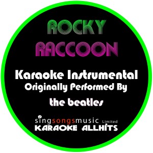 ดาวน์โหลดและฟังเพลง Rocky Raccoon (Originally Performed ByThe Beatles) [Instrumental Version] (Instrumental Version) พร้อมเนื้อเพลงจาก Karaoke All Hits
