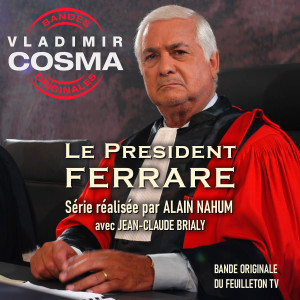 Le Président Ferrare (Bande originale de la série TV de Alain Nahum avec Jean-Claude Brialy)