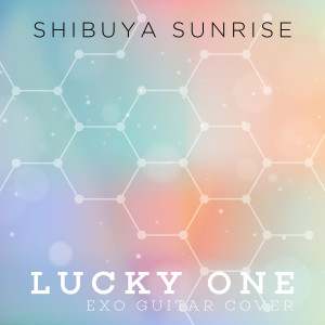ดาวน์โหลดและฟังเพลง Lucky One พร้อมเนื้อเพลงจาก Shibuya Sunrise